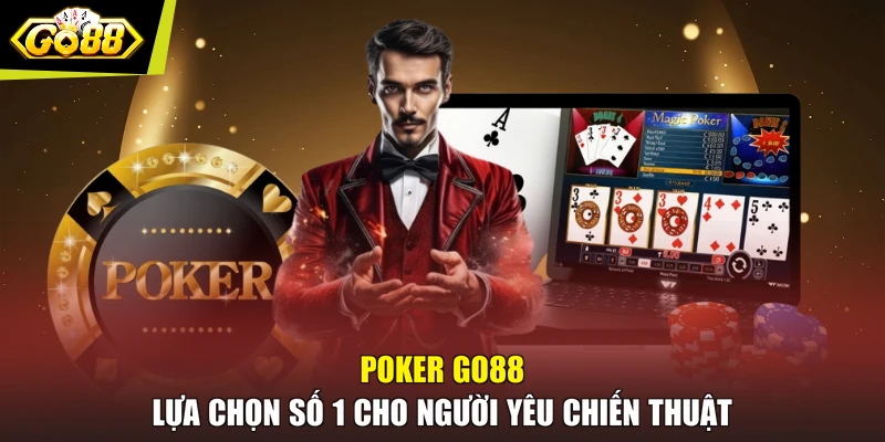 Poker GO88 - Lựa Chọn Số 1 Cho Người Yêu Chiến Thuật