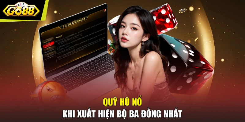Quỹ hũ nổ khi xuất hiện bộ ba đồng nhất