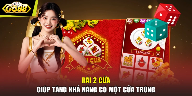 Rải 2 cửa giúp tăng khả năng có một cửa trúng