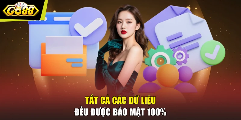 Tất cả các dữ liệu đều được bảo mật 100%